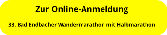 Zur Online-Anmeldung 33. Bad Endbacher Wandermarathon mit Halbmarathon